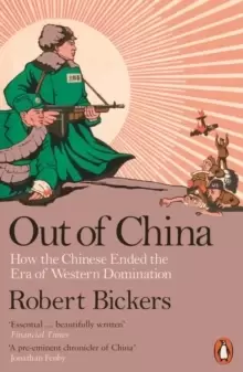 Image of Out of China : How the Chinese Ended the Era of Western Domination