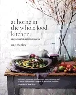Image of at home in the whole food kitchen celebrating the art of eating well