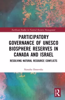 Image of Participatory Governance of UNESCO Biosphere Reserves in Canada and IsraelResolving Natural Resource Conflicts