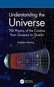 Image of Understanding the Universe : The Physics of the Cosmos from Quasars to Quarks