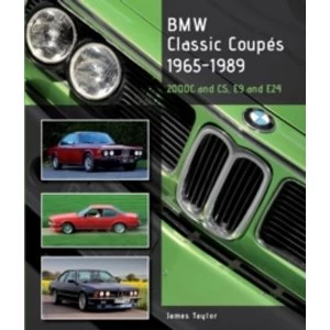 Image of BMW Classic Coupes, 1965 - 1989: 2000c and CS, E9 and E24 by James Taylor (Hardback, 2014)