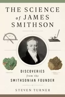 Image of The Science of James Smithson : Discoveries from the Smithsonian Founder