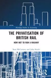 Image of The Privatisation of British Rail How Not to Run a Railway