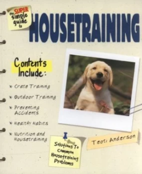 Image of The Super Simple Guide to Housetraining by Teoti Anderson Paperback