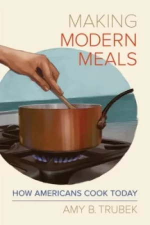 Image of Making Modern Meals by Amy B. Trubek