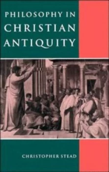 Image of Philosophy in Christian Antiquity by Christopher Stead Paperback
