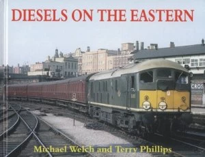 Image of Diesels on the Eastern by Michael S Welch and Terry Phillips Hardback