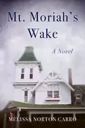 Image of Mt. Moriah's Wake : A Novel