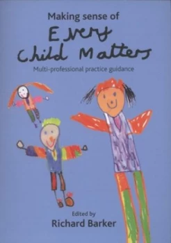Image of Making Sense of Every Child Matters by Richard Barker Paperback
