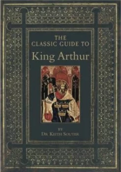 Image of The Classic Guide to King Arthur by Keith M Souter Paperback