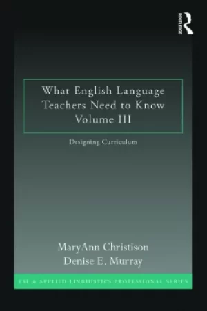 Image of What English Language Teachers Need to Know Volume IIIDesigning Curriculum