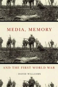 Image of Media Memory and the First World War by David Williams Hardback