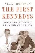 Image of first kennedys the humble roots of an american dynasty