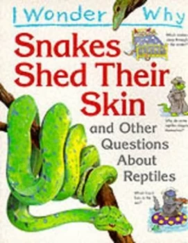 Image of I Wonder Why Snakes Shed Their Skin and Other Questions about Reptiles by Kingfisher Paperback