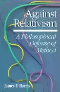 Image of against relativism a philosophical defense of method