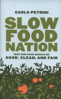 Image of Slow Food Nation by Carlo Petrini Hardback