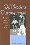 Image of from quebradita to duranguense dance in mexican american youth culture