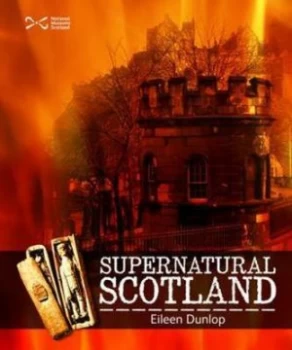 Image of Supernatural Scotland by Eileen Dunlop and National Museums of Scotland Paperback