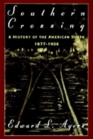 Image of southern crossing a history of the american south 1877 1906