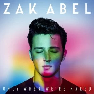 Image of Only When Were Naked by Zak Abel CD Album