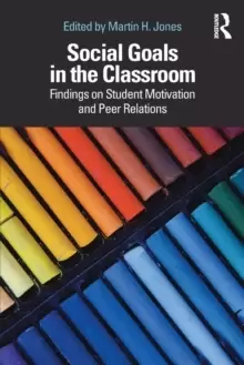 Image of Social Goals in the Classroom : Findings on Student Motivation and Peer Relations