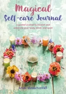 Image of Magical Self-Care Journal : A Guided Journal to Nourish and Celebrate Your Body, Mind, and Spirit