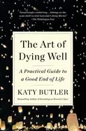 Image of art of dying well a practical guide to a good end of life