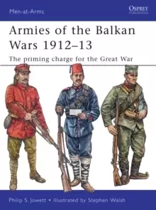 Image of Armies of the Balkan Wars 1912-13 : The priming charge for the Great War