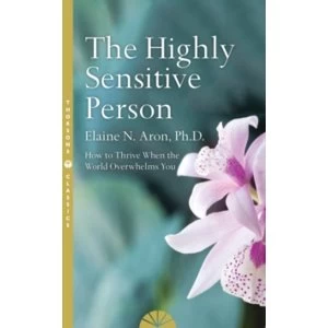 Image of The Highly Sensitive Person : How to Surivive and Thrive When the World Overwhelms You