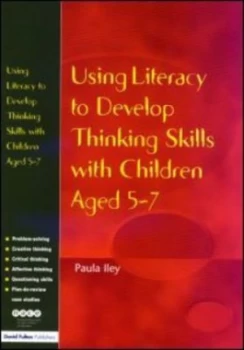 Image of Using Literacy to Develop Thinking Skills with Children Aged 5-7 by Paula Iley Paperback