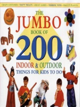 Image of The Jumbo Book of 200 Indoor and Outdoor Things for Kids to Do by Petra Boase Hardback