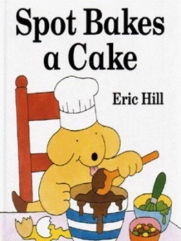 Image of Spot Bakes a Cake by Eric Hill Hardback