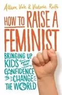 Image of how to raise a feminist bringing up kids with the confidence to change the