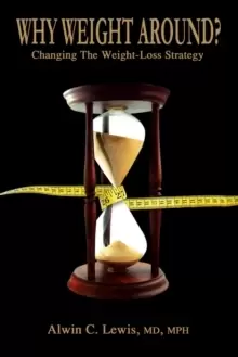 Image of Why Weight Around? Changing The Weight Loss Strategy