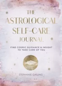 Image of The Astrological Self-Care Journal : Find Cosmic Guidance & Insight to Take Care of You Volume 11