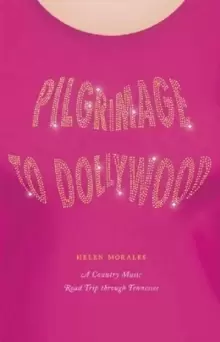 Image of Pilgrimage to Dollywood : A Country Music Road Trip through Tennessee