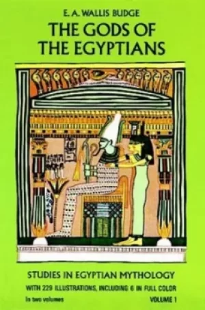 Image of The gods of the Egyptians; by E. A. Wallis Budge
