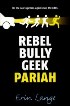Image of Rebel Bully Geek Pariah by Erin Lange Paperback