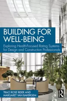 Image of Building for Well-BeingExploring Health-Focused Rating Systems for Design and Construction Professionals