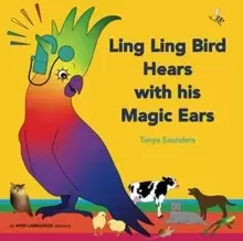 Image of Ling Ling Bird Hears with his Magic Ears : exploring fun 'learning to listen' sounds for early listeners