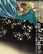 Image of once more unto the breach samurai warriors and heroes in ukiyo e masterpiec