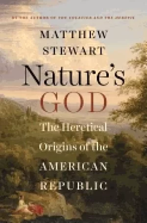 Image of natures god the heretical origins of the american republic
