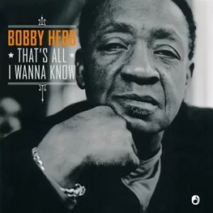 Image of Thats All I Wanna Know by Bobby Hebb CD Album