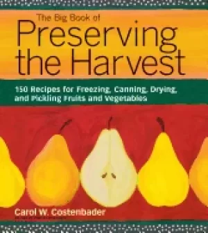 Image of big book of preserving the harvest 150 recipes for freezing canning drying