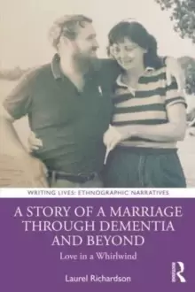 Image of A Story of a Marriage Through Dementia and Beyond : Love in a Whirlwind
