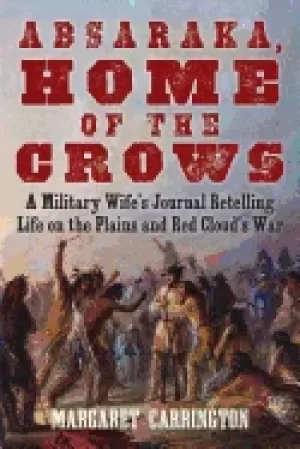 Image of absaraka home of the crows a military wifes journal retelling life on the p