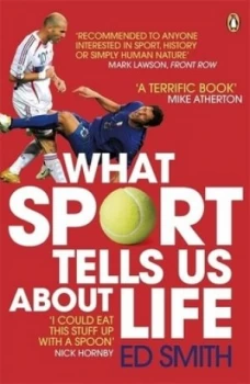 Image of What Sport Tells Us about Life by Ed Smith Paperback