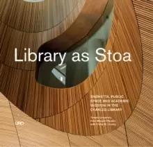 Image of Library as Stoa : Public Space and Academic Mission in Snohetta's Charles Library