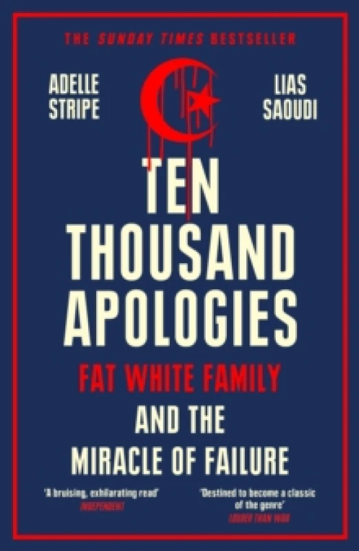 Image of Ten Thousand Apologies : Fat White Family and the Miracle of Failure: A Sunday Times Bestseller and Rough Trade Book of the Year Paperback / softback