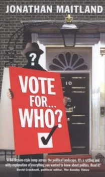 Image of Vote for - Who by Jonathan Maitland Hardback